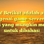 Tentu! Berikut adalah artikel mengenai game-server luar negeri yang mungkin menarik untuk dibahas: