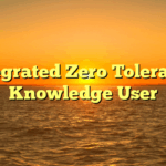 Integrated Zero Tolerance Knowledge User