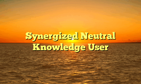 Synergized Neutral Knowledge User