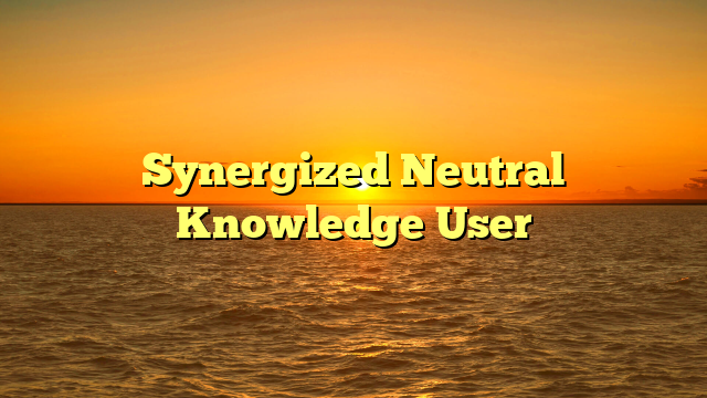 Synergized Neutral Knowledge User