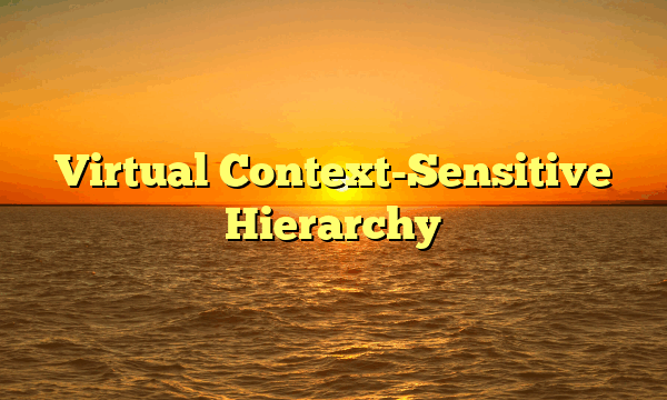Virtual Context-Sensitive Hierarchy