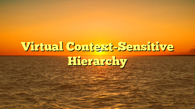 Virtual Context-Sensitive Hierarchy